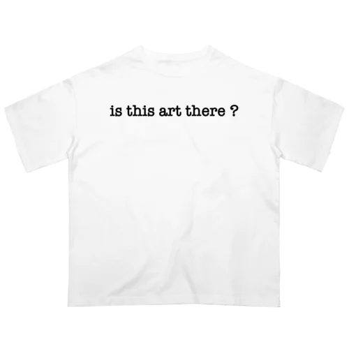 is this art there? (Black) オーバーサイズTシャツ