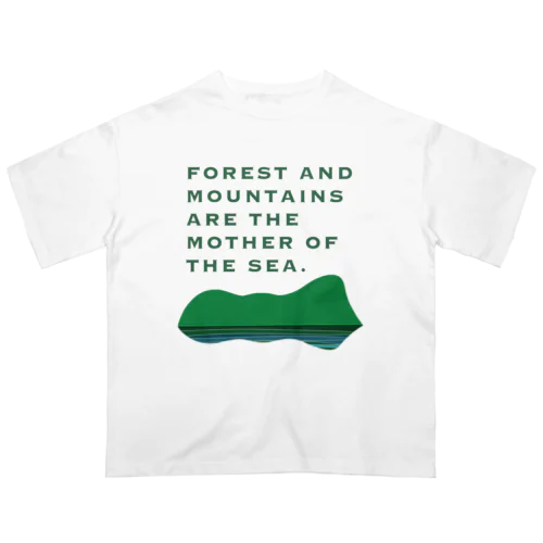 森と山は海の母design Oversized T-Shirt