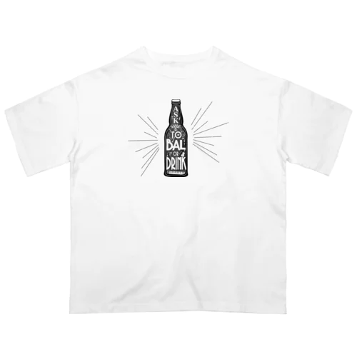 Ask me to Bal or Drink オーバーサイズTシャツ