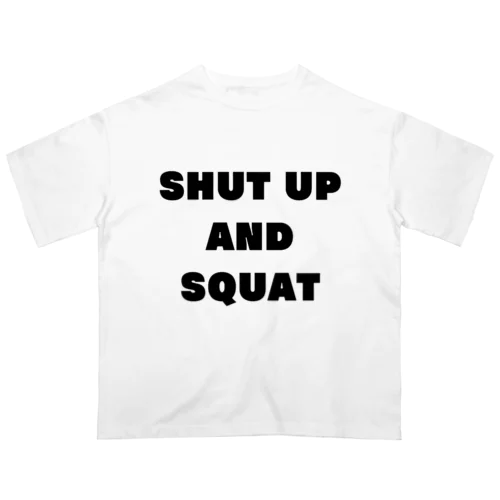 Shut Up and Squat オーバーサイズTシャツ