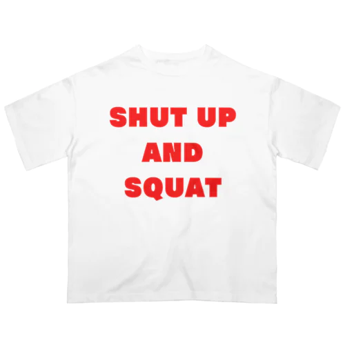 Shut Up and Squat 赤ロゴ オーバーサイズTシャツ