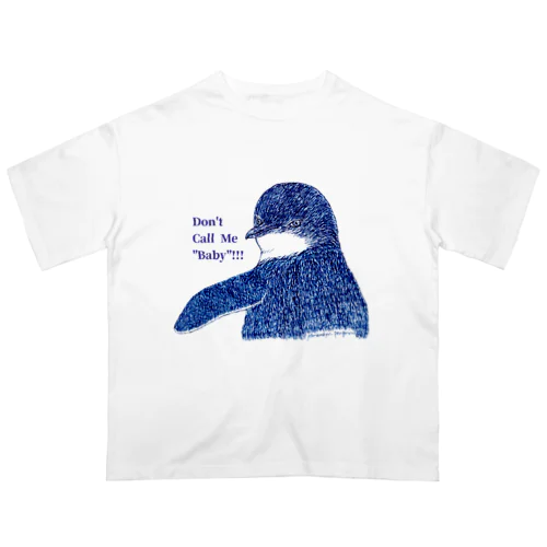 Fairy Penguin "Don't Call Me Baby!!!" Oversized T-Shirt