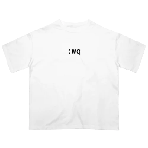 vim :wq 保存して終了 Oversized T-Shirt