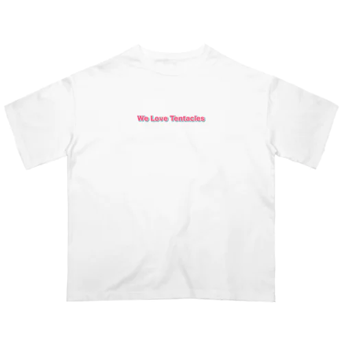 『WeLoveTentacles』 シンプル Oversized T-Shirt