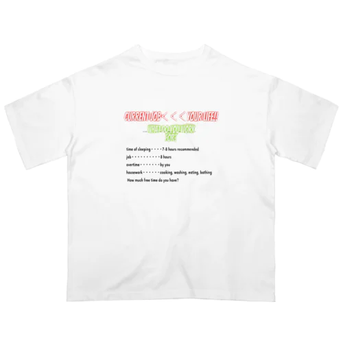 your daily life time「あなたの日常の時間」 Oversized T-Shirt