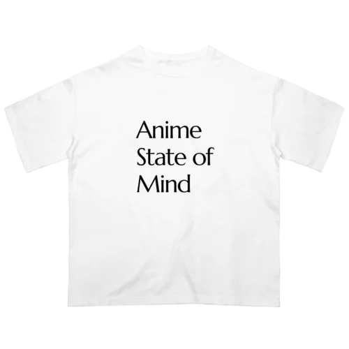 Anime State of Mind アニメな感じ  Oversized T-Shirt