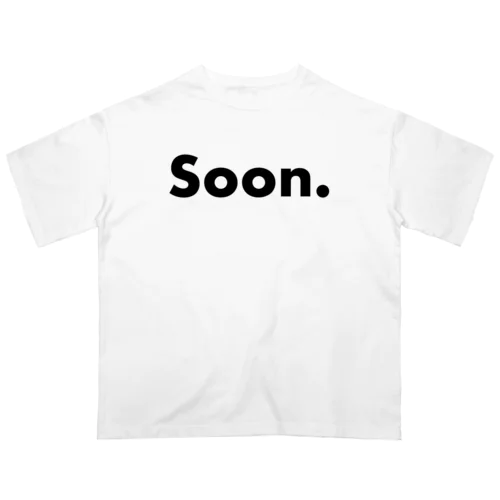 Soon. Oversized T-Shirt