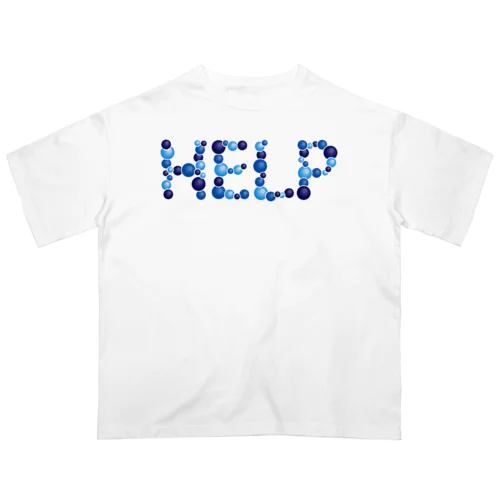 バルーン文字「HELP」（青色系） Oversized T-Shirt