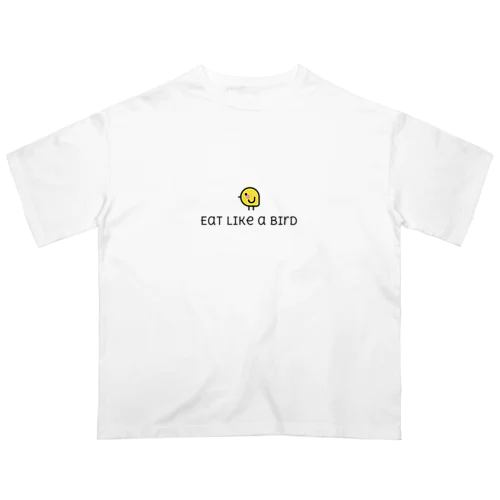 Eat like a bird オーバーサイズTシャツ