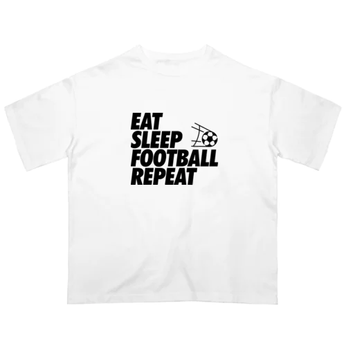 EAT SLEEP FOOTBALL REPEAT Oversized T-Shirt