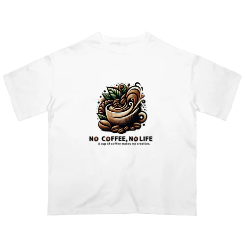 NO COFFEE, NO LIFE (creative) オーバーサイズTシャツ