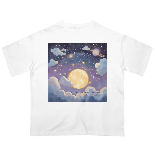 Dancing under the stars of imagination. オーバーサイズTシャツ