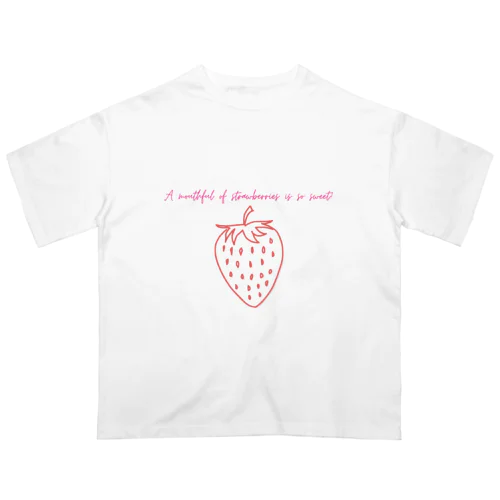 A mouthful of strawberries is so sweet! Oversized T-Shirt