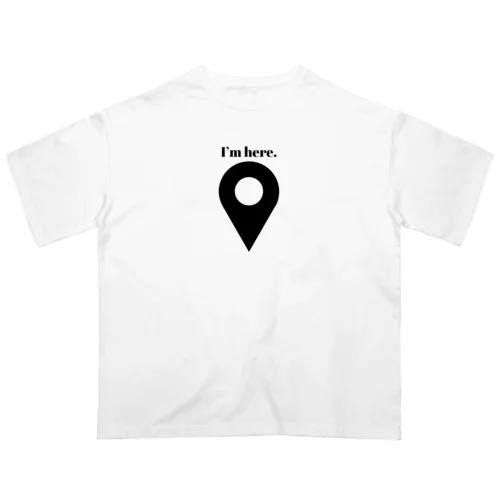 I’ｍ here. オーバーサイズTシャツ