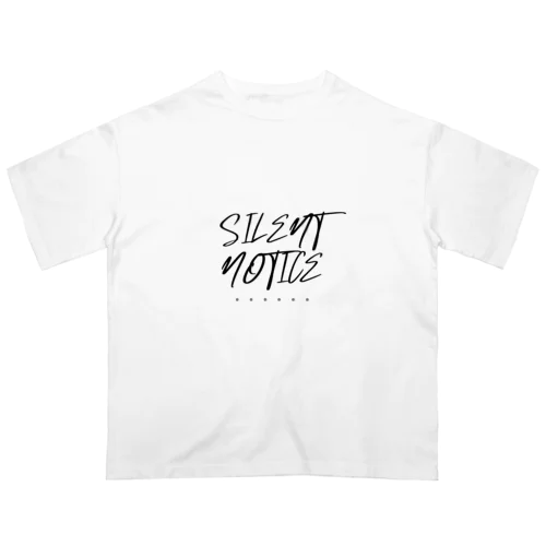 silent notice...... Oversized T-Shirt