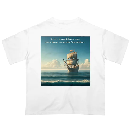 新しい海へ舵を切るには、古い岸を見失う勇気が必要だ。 オーバーサイズTシャツ