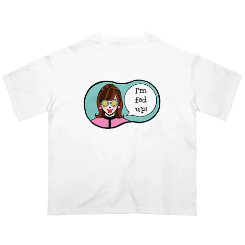 もううんざり！ オーバーサイズTシャツ