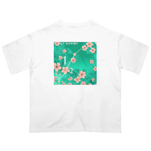 HALF SUMMER 001 オーバーサイズTシャツ