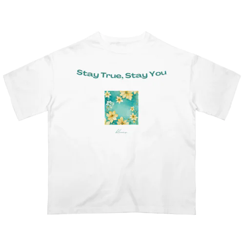 Stay True, Stay You 001 オーバーサイズTシャツ