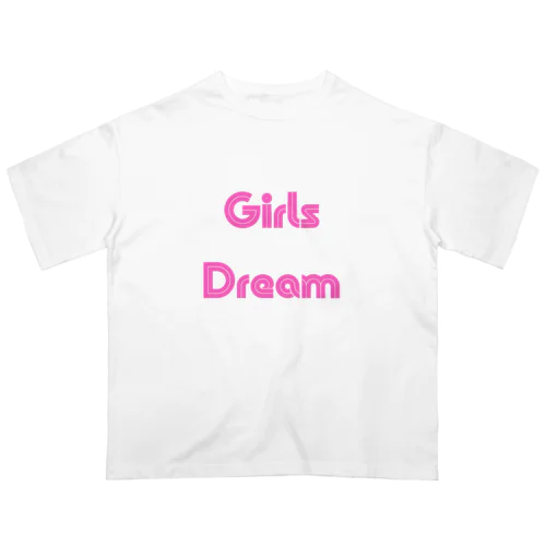 Girls Dream-少女たちが夢を持つことば オーバーサイズTシャツ