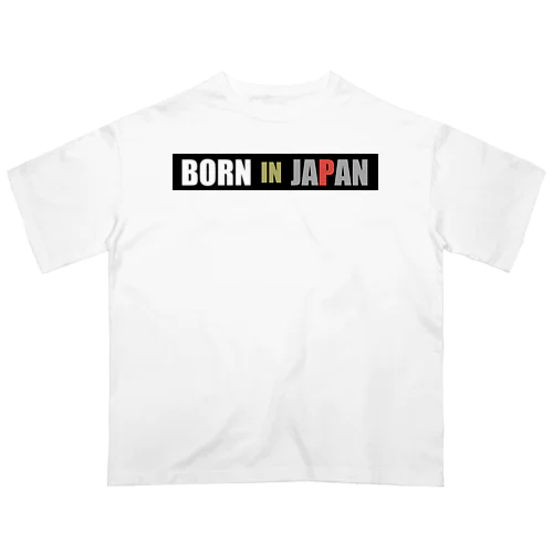 Born in Japan オーバーサイズTシャツ