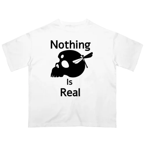 Nothing Is Real.（黒） Oversized T-Shirt