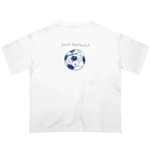 Play football ! オーバーサイズTシャツ