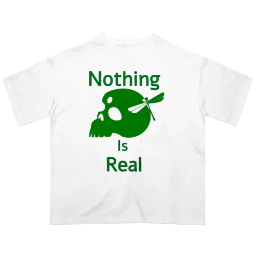 Nothing Is Real.（緑） Oversized T-Shirt