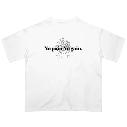 No pain No gain. オーバーサイズTシャツ