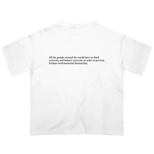 環境破壊防止メッセージ Oversized T-Shirt
