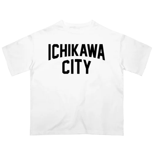 ichikawa city　市川ファッション　アイテム Oversized T-Shirt