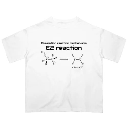 E2反応（有機化学） オーバーサイズTシャツ