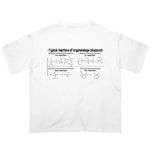 有機ハロゲン化合物の代表的反応（有機化学） Oversized T-Shirt