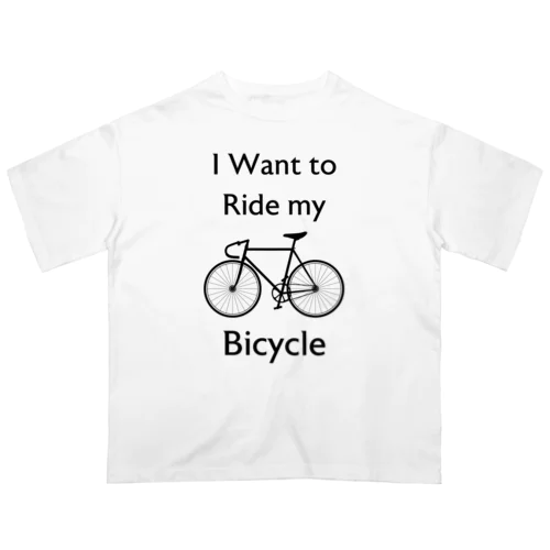 I Want to Ride my Bicycle Oversized T-Shirt