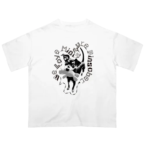 We Love Miniature Pinscher / モノクロバージョン オーバーサイズTシャツ