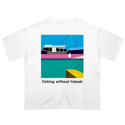 fishing without friends 1 オーバーサイズTシャツ