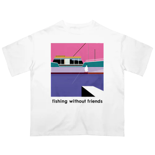 fishing without friends 2 オーバーサイズTシャツ