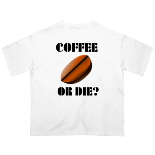 ダサキレh.t.『COFFEE OR DIE?』 オーバーサイズTシャツ