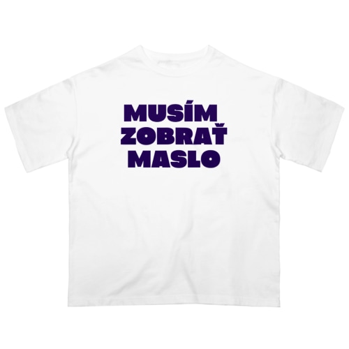 Musím Zobrať Maslo Oversized T-Shirt