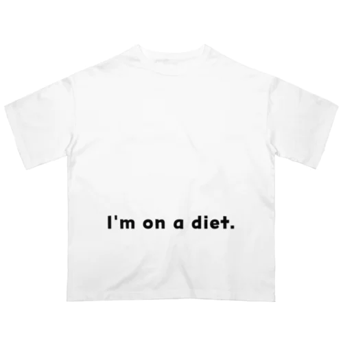 I'm on a diet. Oversized T-Shirt