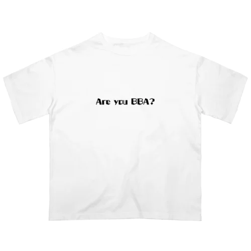 Are You BBA？ Oversized T-Shirt