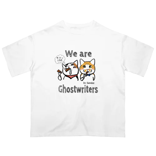 We are Ghostwriters In Sendai Tシャツ Oversized T-Shirt