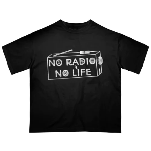 NO RADIO NO LIFE(ホワイト) オーバーサイズTシャツ