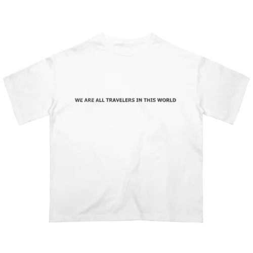 【おでかけしたくなる英文ロゴ】We are all travelers in this world Oversized T-Shirt