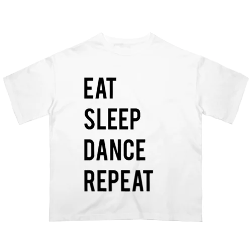 EAT SLEEP DANCE REPEAT オーバーサイズTシャツ