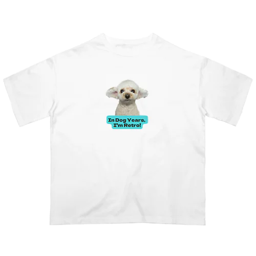 In Dog Years, I'm Retro! Oversized T-Shirt