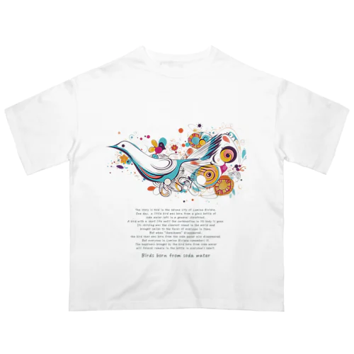 『ソーダ水からうまれたとり』【寄付付き商品】 Oversized T-Shirt