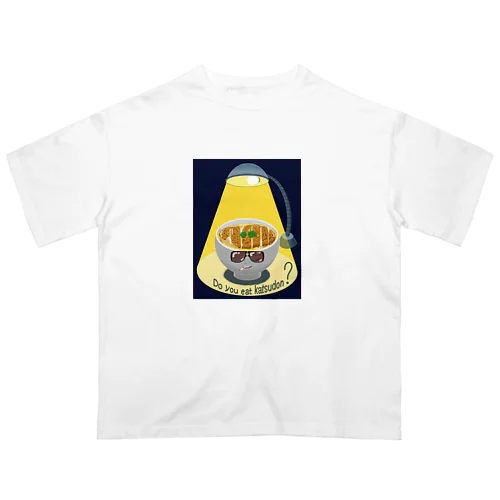 かつ丼喰うか? 264-1 Oversized T-Shirt