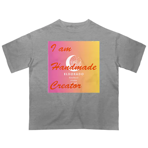 I am Handmade Creator Oversized T-Shirt