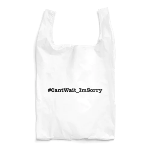 #CantWait_ImSorry Reusable Bag